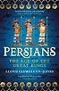 Persians: The Age of The Great Kings by Lloyd Llewellyn-Jones