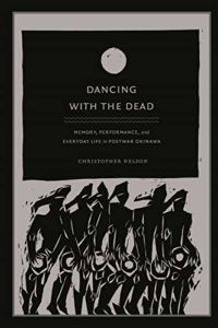 The best books on Japan - Dancing with the Dead: Memory, Performance in Everyday Life in Post-war Okinawa by Christopher T Nelson