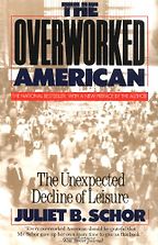 The Overworked American by Juliet B Schor & Juliet Schor