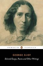 Selected Essays, Poems, and Other Writings by George Eliot Selected Essays, Poems, and Other Writings by George Eliot