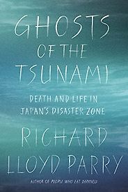 The Best Historical Nonfiction Books - Ghosts of the Tsunami: Death and Life in Japan's Disaster Zone by Richard Lloyd Parry The Best Historical Nonfiction Books - Ghosts of the Tsunami: Death and Life in Japan's Disaster Zone by Richard Lloyd Parry