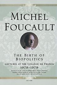 The best books on Neoliberalism - The Birth of Biopolitics: Lectures at the Collège de France, 1978–1979 by Michel Foucault The best books on Neoliberalism - The Birth of Biopolitics: Lectures at the Collège de France, 1978–1979 by Michel Foucault