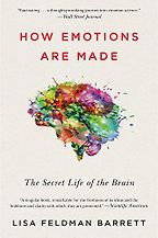 How To Use Technology And Not Be Used By It: A Psychologist’s Reading List - How Emotions Are Made: The Secret Life of the Brain by Lisa Feldman Barrett How To Use Technology And Not Be Used By It: A Psychologist’s Reading List - How Emotions Are Made: The Secret Life of the Brain by Lisa Feldman Barrett