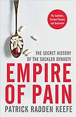 The Best Business Books: the 2021 FT & McKinsey Book Award - Empire of Pain: The Secret History of the Sackler Dynasty by Patrick Radden Keefe The Best Business Books: the 2021 FT & McKinsey Book Award - Empire of Pain: The Secret History of the Sackler Dynasty by Patrick Radden Keefe
