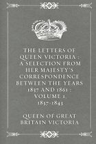 The best books on Great Letter Writers - The Letters of Queen Victoria by Queen Victoria