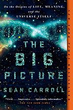 The Best Books on the Big Bang - The Big Picture: On the Origins of Life, Meaning, and the Universe Itself by Sean M Carroll The Best Books on the Big Bang - The Big Picture: On the Origins of Life, Meaning, and the Universe Itself by Sean M Carroll