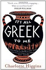 The Greats of Classical Literature - It’s All Greek to Me by Charlotte Higgins