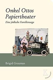 Onkel Ottos Papiertheater: Eine jüdische Familiensaga by Brigid Grauman Onkel Ottos Papiertheater: Eine jüdische Familiensaga by Brigid Grauman