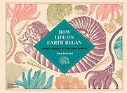 How Life on Earth Began by Aina Bestard & translated by Matthew Clarke How Life on Earth Began by Aina Bestard & translated by Matthew Clarke