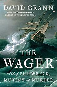 The Best Historical Nonfiction Books - The Wager: A Tale of Shipwreck, Mutiny and Murder by David Grann The Best Historical Nonfiction Books - The Wager: A Tale of Shipwreck, Mutiny and Murder by David Grann