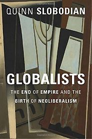 The Best Economics Books of 2019 - Globalists: The End of Empire and the Birth of Neoliberalism by Quinn Slobodian The Best Economics Books of 2019 - Globalists: The End of Empire and the Birth of Neoliberalism by Quinn Slobodian