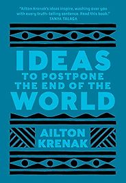 The best books on Climate Adaptation - Ideas to Postpone the End of the World by Ailton Krenak, translated by Anthony Doyle The best books on Climate Adaptation - Ideas to Postpone the End of the World by Ailton Krenak, translated by Anthony Doyle
