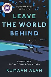 Leave the World Behind: A Novel by Rumaan Alam Leave the World Behind: A Novel by Rumaan Alam