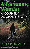 The Best Nonfiction Books: The 2022 Baillie Gifford Prize Shortlist - A Fortunate Woman: A Country Doctor’s Story by Polly Morland