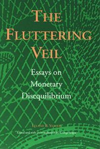 The best books on Monetary Policy - Fluttering Veil: Essays on Monetary Disequilibrium by Leland Yeager