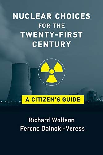 Nuclear Choices for the Twenty-First Century: A Citizen's Guide Richard Wolfson and Ferenc Dalnoki-Veress