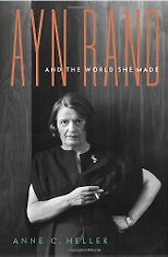 The best books on Libertarianism - Ayn Rand and the World She Made by Anne Heller