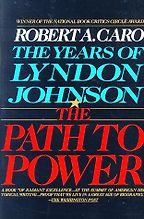 The best books on American Presidents - The Path to Power: The Years of Lyndon Johnson, Vol I by Robert Caro