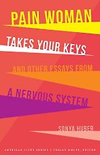 The best books on Chronic Illness - Pain Woman Takes Your Keys, and Other Essays from a Nervous System by Sonya Huber The best books on Chronic Illness - Pain Woman Takes Your Keys, and Other Essays from a Nervous System by Sonya Huber