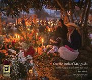 On the Path of Marigolds: Living Traditions of Mexico's Day of the Dead by Ann Murdy On the Path of Marigolds: Living Traditions of Mexico's Day of the Dead by Ann Murdy