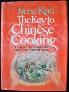 Wonderful Cookbooks - The Key to Chinese Cooking by Irene Kuo by Irene Kuo