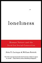 How To Use Technology And Not Be Used By It: A Psychologist’s Reading List - Loneliness: Human Nature and the Need for Social Connection by John T. Cacioppo & William Patrick How To Use Technology And Not Be Used By It: A Psychologist’s Reading List - Loneliness: Human Nature and the Need for Social Connection by John T. Cacioppo & William Patrick