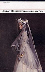 Between Here and There by Sinéad Morrissey Between Here and There by Sinéad Morrissey