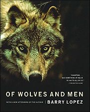 Of Wolves and Men by Barry Lopez Of Wolves and Men by Barry Lopez