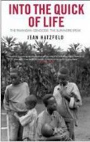 Into the Quick of Life by Jean Hatzfeld Into the Quick of Life by Jean Hatzfeld