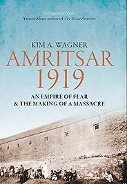 The best books on Popular Uprisings - Amritsar 1919: An Empire of Fear and the Making of a Massacre by Kim Wagner The best books on Popular Uprisings - Amritsar 1919: An Empire of Fear and the Making of a Massacre by Kim Wagner