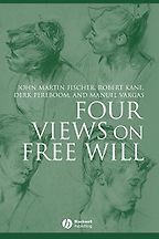 The best books on Free Will and Responsibility - Four Views on Free Will by Fischer, Kane, Pereboom and Vargas The best books on Free Will and Responsibility - Four Views on Free Will by Fischer, Kane, Pereboom and Vargas