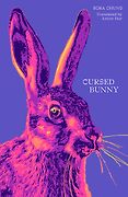 The Best of World Literature: The 2022 International Booker Prize Shortlist - Cursed Bunny by Bora Chung, translated by Anton Hur The Best of World Literature: The 2022 International Booker Prize Shortlist - Cursed Bunny by Bora Chung, translated by Anton Hur