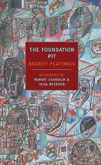 The Best Political Novels - The Foundation Pit by Andrey Platonov & Robert Chandler (translator)