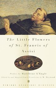 Little Flowers (Fioretti) by St Francis of Assisi Little Flowers (Fioretti) by St Francis of Assisi