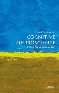 The best books on Cognitive Neuroscience - Cognitive Neuroscience: A Very Short Introduction by Dick Passingham