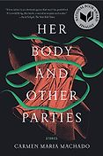Books by Hispanic Authors - Her Body and Other Parties: Stories by Carmen Maria Machado Books by Hispanic Authors - Her Body and Other Parties: Stories by Carmen Maria Machado