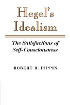 The Best Hegel Books - Hegel's Idealism: The Satisfactions of Self-Consciousness by Robert B. Pippin