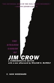 The Strange Career of Jim Crow by C. Vann Woodward The Strange Career of Jim Crow by C. Vann Woodward