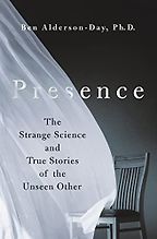 Presence: The Strange Science and True Stories of the Unseen Other by Ben Alderson-Day Presence: The Strange Science and True Stories of the Unseen Other by Ben Alderson-Day