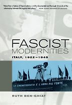 Fascist Modernities by Ruth Ben-Ghiat Fascist Modernities by Ruth Ben-Ghiat
