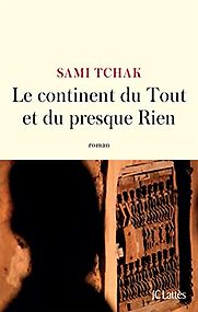 Le continent du Tout et du presque Rien by Sami Tchak Le continent du Tout et du presque Rien by Sami Tchak
