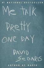 The best books on Comedy - Me Talk Pretty One Day by David Sedaris