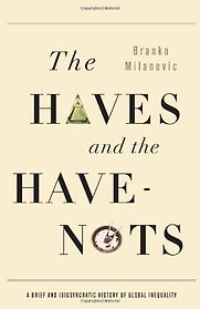 The Haves and the Have-Nots by Branko Milanovic The Haves and the Have-Nots by Branko Milanovic