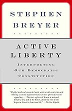 Active Liberty by Stephen Breyer Active Liberty by Stephen Breyer