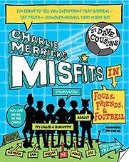 Charlie Merrick's Misfits: Fouls, Friends and Football (Book 1) by Dave Cousins