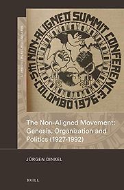 The Non-Aligned Movement: Genesis Organization and Politics. by Jurgen Dinkel