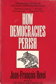 How Democracies Perish by Jean-François Revel How Democracies Perish by Jean-François Revel
