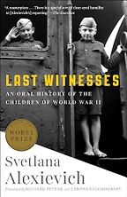 Modern Classics - Last Witnesses: An Oral History of the Children of World War II by Svetlana Alexievich Modern Classics - Last Witnesses: An Oral History of the Children of World War II by Svetlana Alexievich