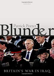 Blunder: Britain's War in Iraq by Patrick Porter Blunder: Britain's War in Iraq by Patrick Porter