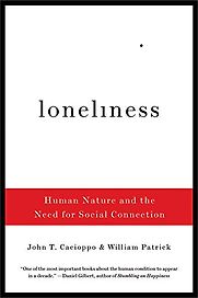 Loneliness: Human Nature and the Need for Social Connection by John T. Cacioppo & William Patrick Loneliness: Human Nature and the Need for Social Connection by John T. Cacioppo & William Patrick